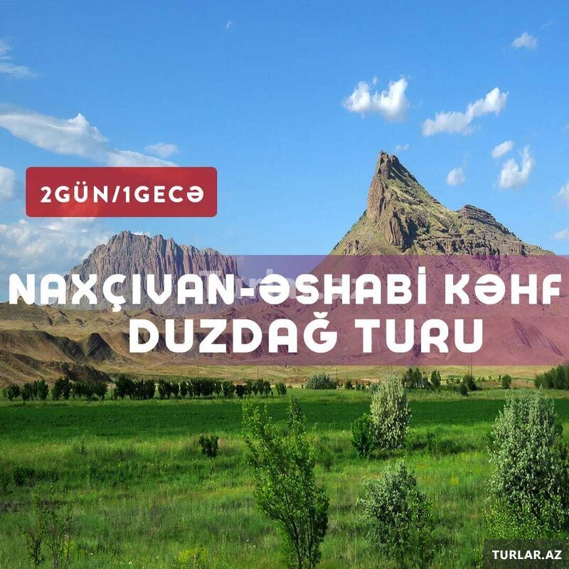 Naxçıvan-Əshabi-kəhf- Duzdağ turu