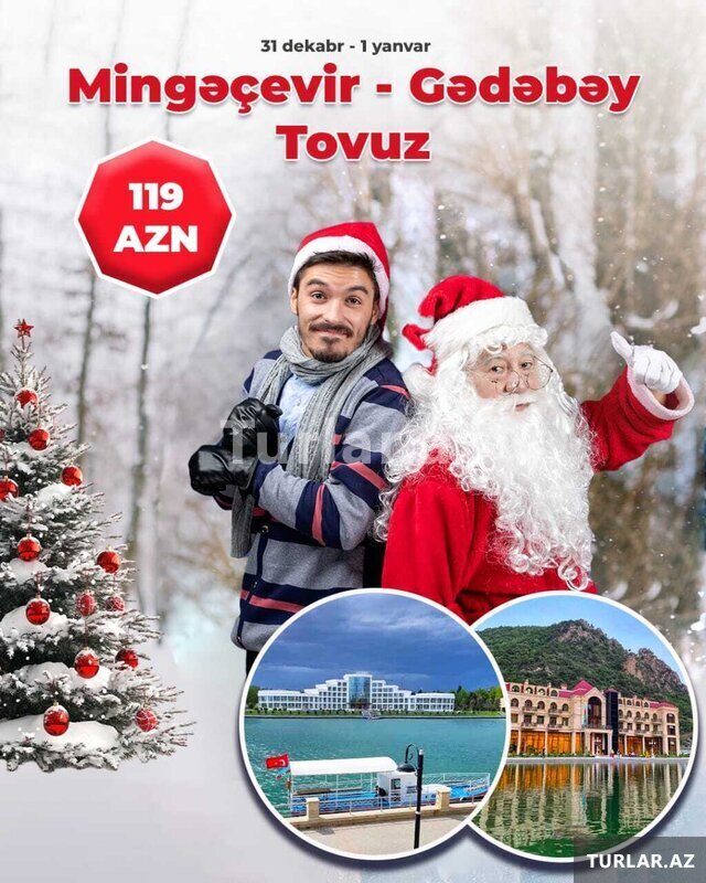 Tovuz Gədəbəy turu Yeni İlə özəl Tovuz Gədəbəy turu Yeni İlə özəl