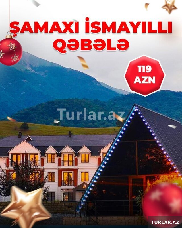 Şamaxı İsmayıllı Qəbələ turu Şamaxı İsmayıllı Qəbələ turu