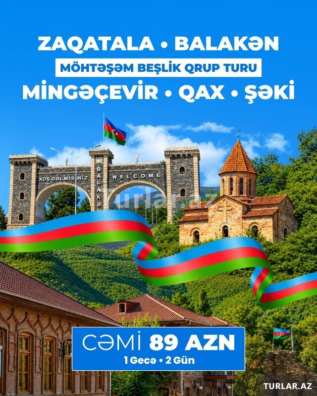Zaqatala Balakən Qax Şəki Mingəçevir Turu Zaqatala Balakən Qax Şəki Mingəçevir Turu