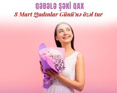 Xanımlara özəl Qax Şəki Qəbələ turu