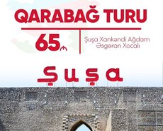 Şuşa Xankəndi Xocalı Ağdam Əsgəran turu