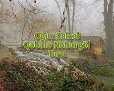 Oğuz-Xalxal qəbələ-nohürgöl turu