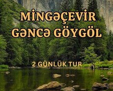 2 Günlük Unudulmaz Mingəçevir Gəncə Göygöl Turu