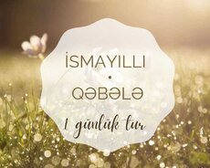 Bir günlük İsmayıllı Qəbələ turu