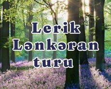 Möhtəşəm turumuz 1 günlük Lənkəran Lerik