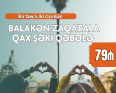 Endirimli 2 Günlük Tur ( Balakən Zaqatala və d.)