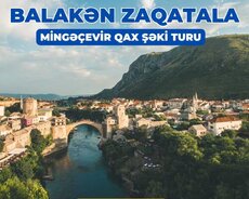 Balakən Zaqatala Qax Şəki Mingəçevir turu