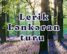 Cənub Turu , 1 Günlük Lənkəran Lerik Turu
