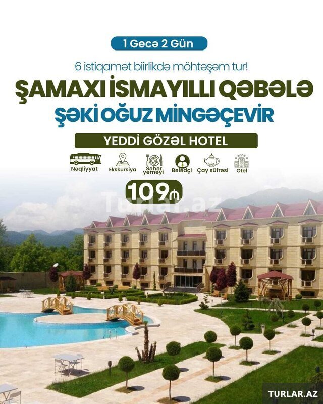 Şamaxı İsmayıllı Şəki Oğuz Qəbələ Mingəçevir turu Şamaxı İsmayıllı Şəki Oğuz Qəbələ Mingəçevir turu