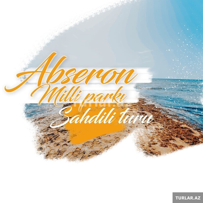 həftə sonuna Abşeron Milli Park Sahdili turu həftə sonuna Abşeron Milli Park Sahdili turu